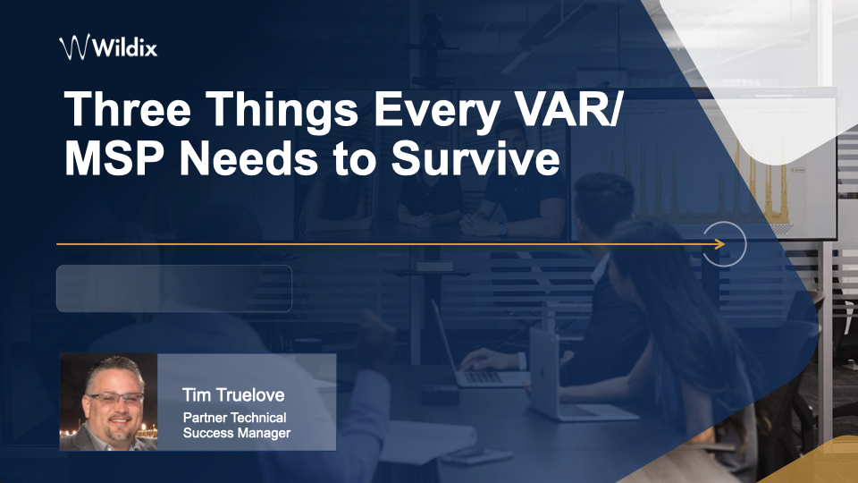 Three Things Every VAR/MSP Needs to Survive
